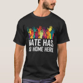 Hate Has No Home Here Diversity Anti Hate Unity T-Shirt (Vorderseite)