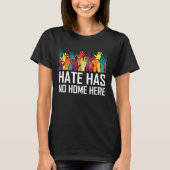Hate Has No Home Here Diversity Anti Hate Unity T-Shirt (Vorderseite)