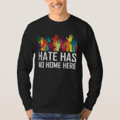 Hate Has No Home Here Diversity Anti Hate Unity T-Shirt (Vorderseite)