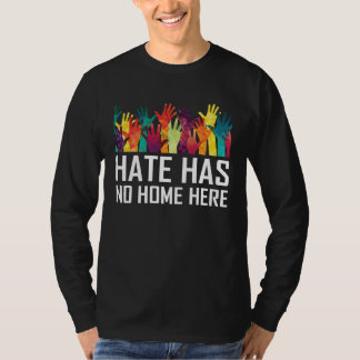 Hate Has No Home Here Diversity Anti Hate Unity T-Shirt