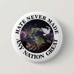 HATE HAT NIEMALS EINE NATION GROSS GEMACHT BUTTON