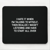 Hate It When I'm Talking To Myself, Funny, Jokes, Mousepad (Vorne)