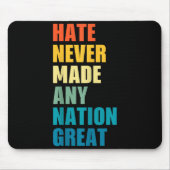 Hate Never Made Any Nation Great Anti-trump 2020 E Mousepad (Vorne)