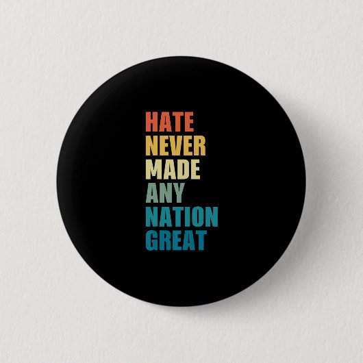 Hate Never Made Any Nation Great Anti-trump Electi Button (Vorderseite)