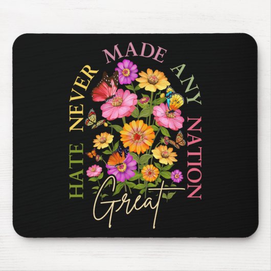 Hate Never Made Any Nation Great Floral Political Mousepad (Vorne)