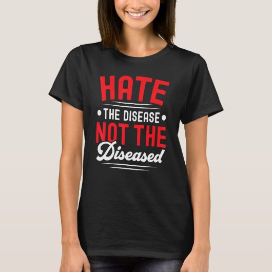 Hate The Disease Not The Diseased HIV AIDS Awarene T-Shirt (Vorderseite)