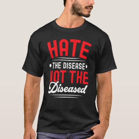 Hate The Disease Not The Diseased HIV AIDS Awarene T-Shirt (Vorderseite)