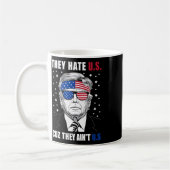 Hate Us Cuz Sie sind nicht uns Donald Trump 4. Jul Kaffeetasse (Links)