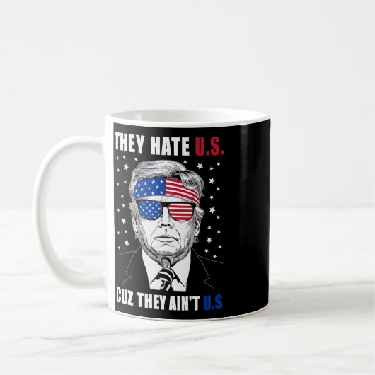 Hate Us Cuz Sie sind nicht uns Donald Trump 4. Jul Kaffeetasse (Links)