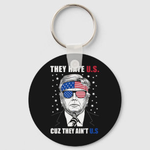 Hate Us Cuz Sie sind nicht uns Donald Trump 4. Jul Schlüsselanhänger