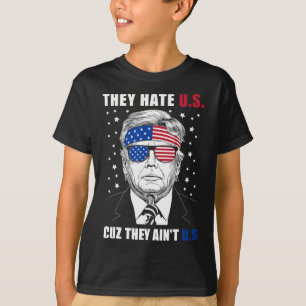 Hate Us Cuz Sie sind nicht uns Donald Trump 4. Jul T-Shirt