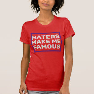 Hater machen mich berühmt T-Shirt