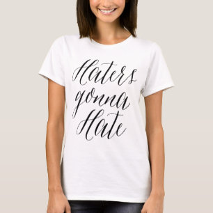Hater werden hassen Modernes Kalligrafie-T-Shirt T-Shirt