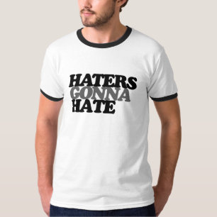 Hater werden hassen T-Shirt