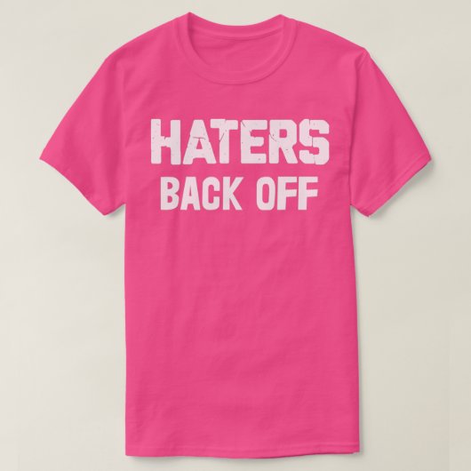 Haters Back Off T-Shirt (Design vorne)