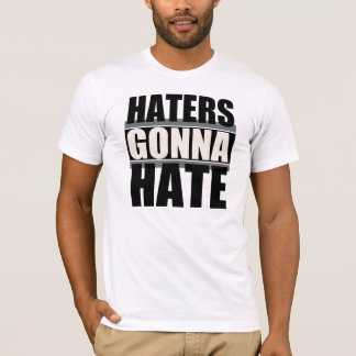 Haters, die gehen, Shirt zu hassen