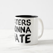 Haters, die gehen, Tasse zu hassen (VorderseiteRechts)