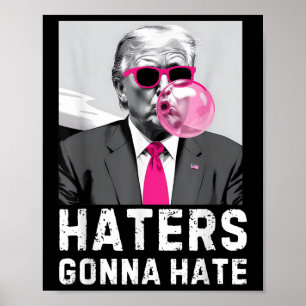 Haters Gonna Hass Funny Trump Pink Blase Gum Dona Poster