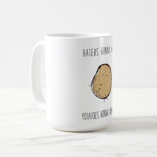 Haters Gonna Hass. Kartoffeln Gonna Potat Tasse (Vorderseite Links)