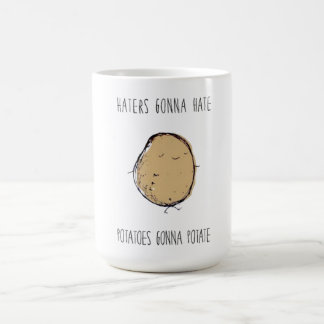 Haters Gonna Hass. Kartoffeln Gonna Potat Tasse