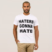 Haters Gonna Hass T-Shirt (Vorne ganz)