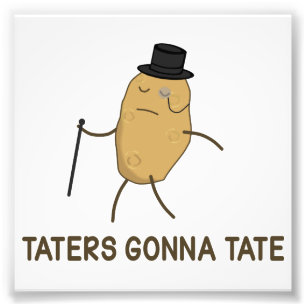 Haters Gonna Hate and Taters Gonna Tate Fotodruck