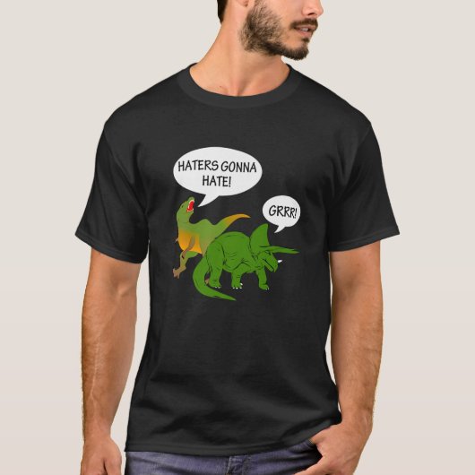 Haters Gonna Hate Dinosaur Design T-Shirt (Vorderseite)