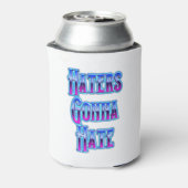 Haters Gonna Hate Dosenkühler (Kanne Rückseite)