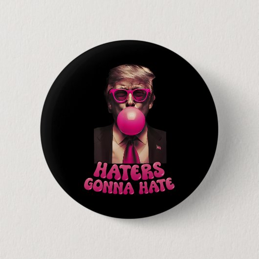 Haters Gonna Hate Funny Trump Bubble Gum Donald Tr Button (Vorderseite)