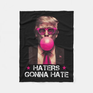 Haters Gonna Hate Funny Trump Bubble Gum Donald Tr Fleecedecke
