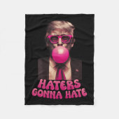 Haters Gonna Hate Funny Trump Bubble Gum Donald Tr Fleecedecke (Vorderseite)