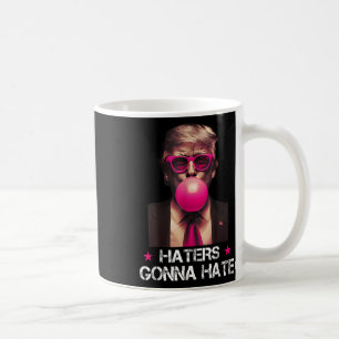 Haters Gonna Hate Funny Trump Bubble Gum Donald Tr Kaffeetasse