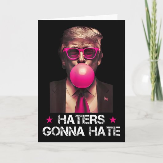 Haters Gonna Hate Funny Trump Bubble Gum Donald Tr Karte (Vorderseite)