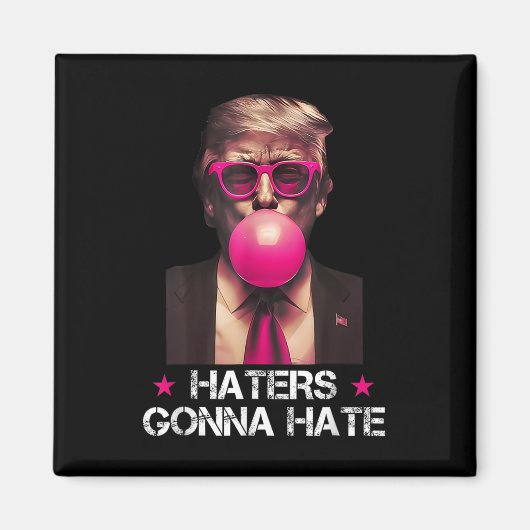 Haters Gonna Hate Funny Trump Bubble Gum Donald Tr Magnet (Vorne)