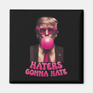 Haters Gonna Hate Funny Trump Bubble Gum Donald Tr Magnet