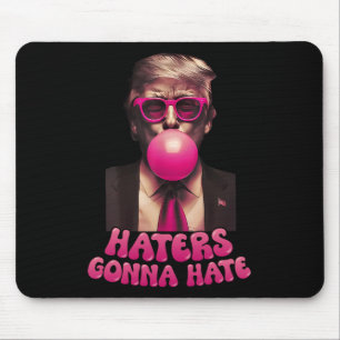 Haters Gonna Hate Funny Trump Bubble Gum Donald Tr Mousepad