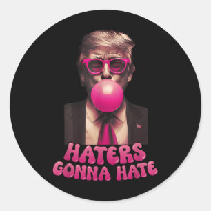Haters Gonna Hate Funny Trump Bubble Gum Donald Tr Runder Aufkleber
