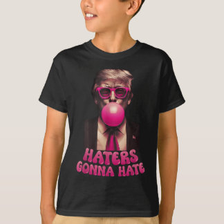 Haters Gonna Hate Funny Trump Bubble Gum Donald Tr T-Shirt