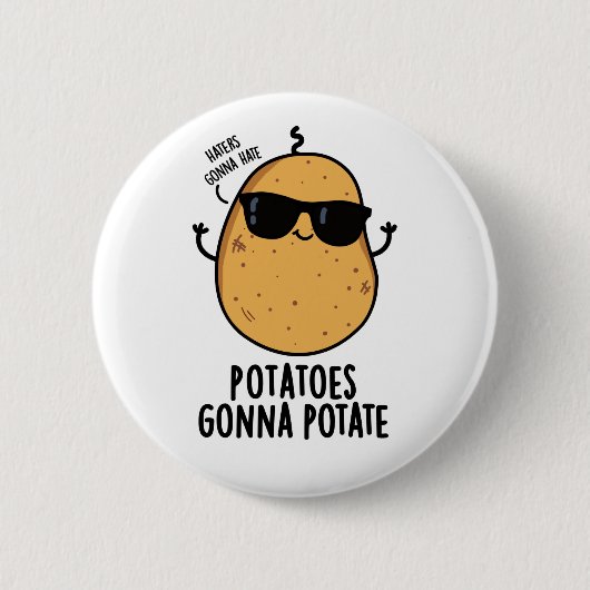 Haters Gonna Hate Kartoffeln Gonna potate Food Puf Button (Vorderseite)
