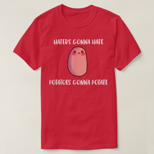 Haters Gonna Hate Kartoffeln Gonna Potate Funny Ya T-Shirt (Design vorne)
