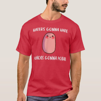 Haters Gonna Hate Kartoffeln Gonna Potate Funny Ya T-Shirt