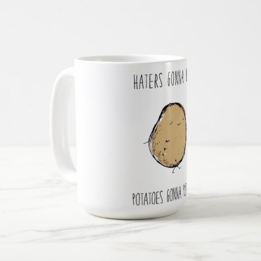 Haters Gonna Hate Kartoffeln Gonna Potate Kaffeetasse (Vorderseite Links)