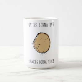 Haters Gonna Hate Kartoffeln Gonna Potate Kaffeetasse