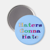 Haters Gonna Hate Magnet (Vorderseite/Rückseite)