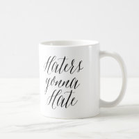 Haters Gonna Hate | Moderne kalligraphische Tasse