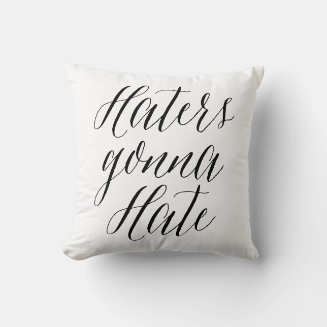Haters Gonna Hate | Modernes Kalligraphiekissen Kissen (Vorderseite)