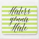 Haters Gonna Hate | Mousepad<br><div class="desc">Funny Mousepad mit moderner Kalligraphie-Schrift und Streifen-Muster. Andere Angebote und ähnliche Artikel finden Sie in meinem Shop. "Haters Gonna Hate"</div>