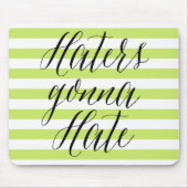 Haters Gonna Hate | Mousepad (Vorne)