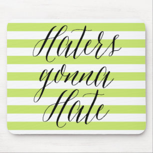 Haters Gonna Hate   Mousepad