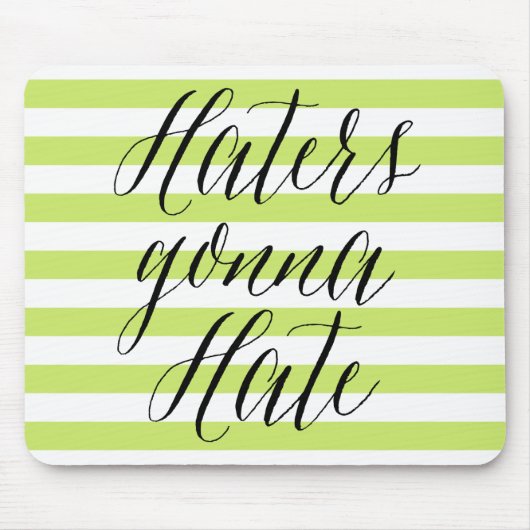Haters Gonna Hate | Mousepad (Vorne)